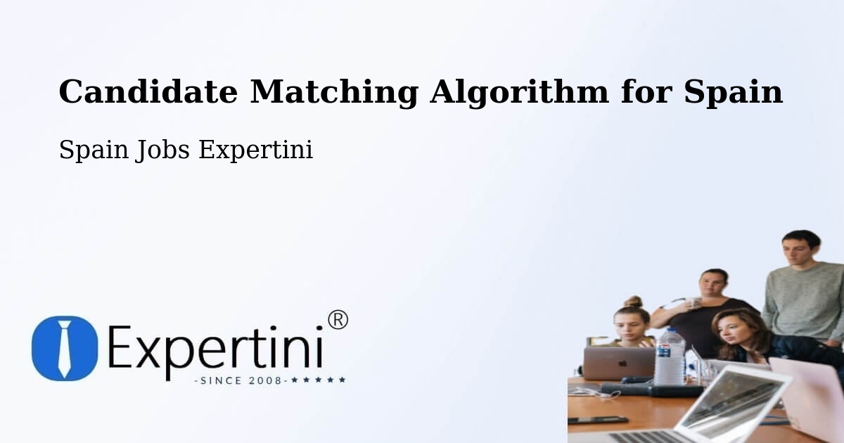 Candidate Matching Algorithm Overview – Sisamón - Spain Jobs Expertini